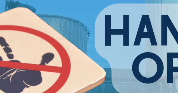An image of a hand with a red stop symbol across it against a background image of the Strasbourg court. The words - 'Hands Off!' are also displayed.